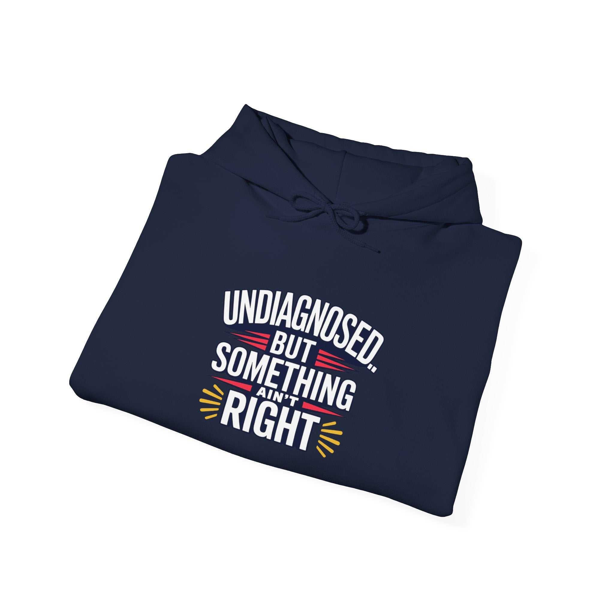 Undiagnosed But Something Ain't Right Hoodie