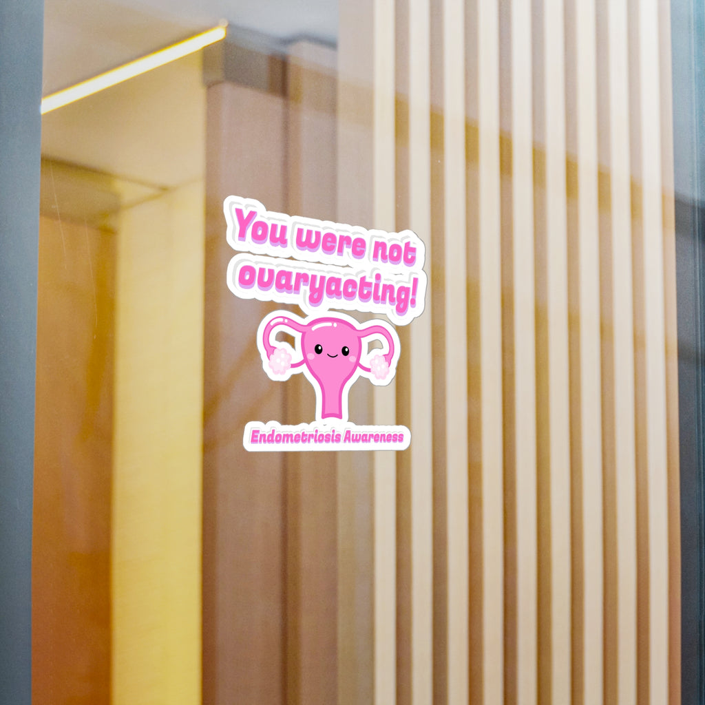 'You Were Not Ovaryacting' Vinyl Decal Sticker
