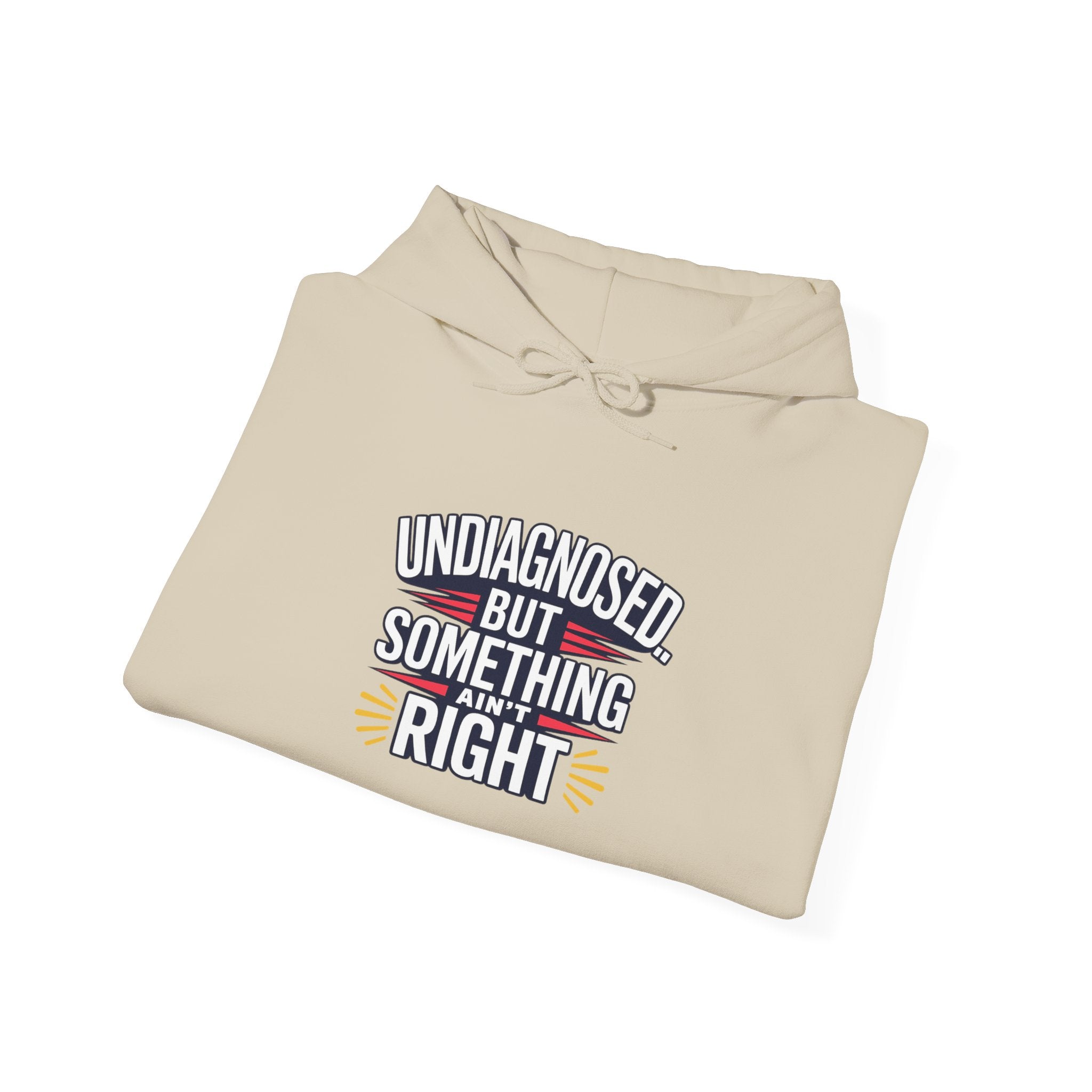 Undiagnosed But Something Ain't Right Hoodie