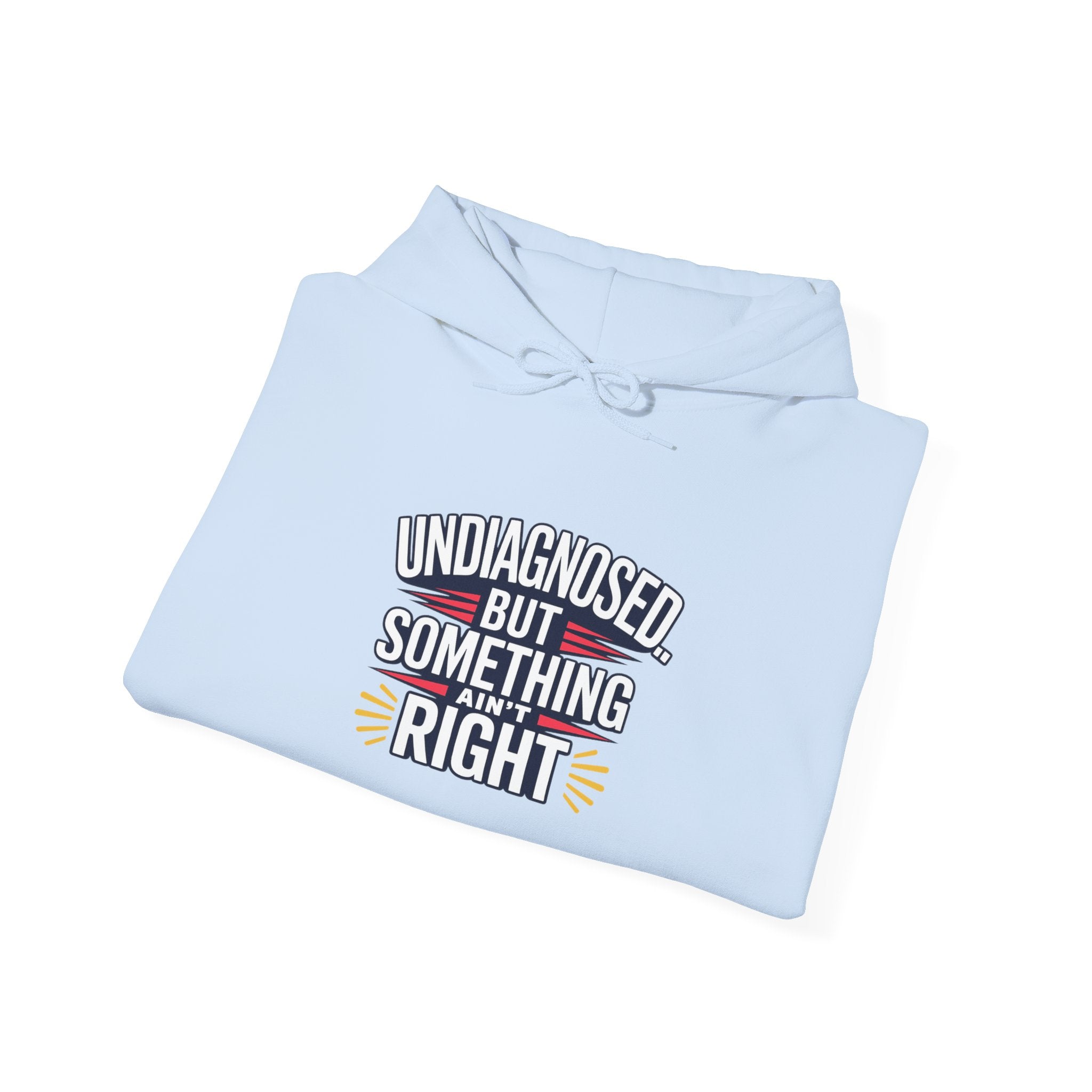 Undiagnosed But Something Ain't Right Hoodie
