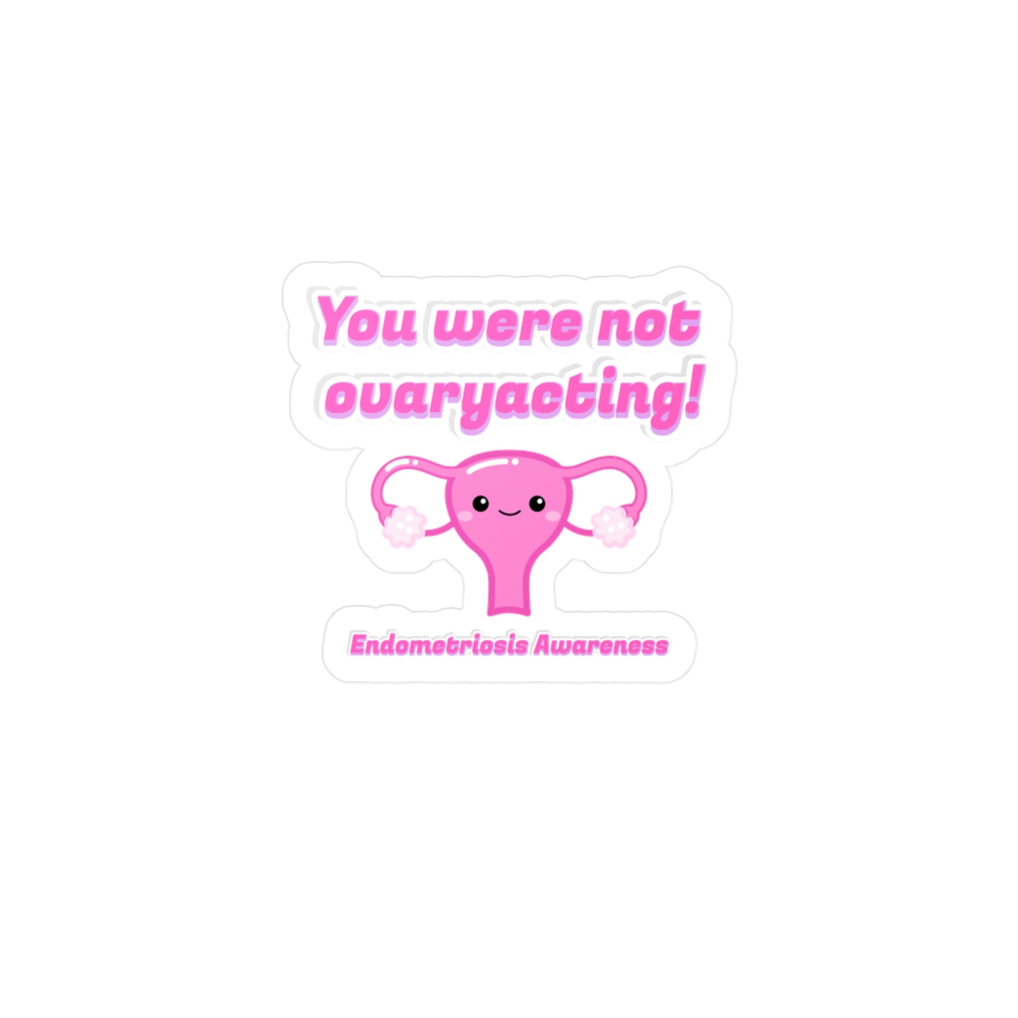 'You Were Not Ovaryacting' Vinyl Decal Sticker