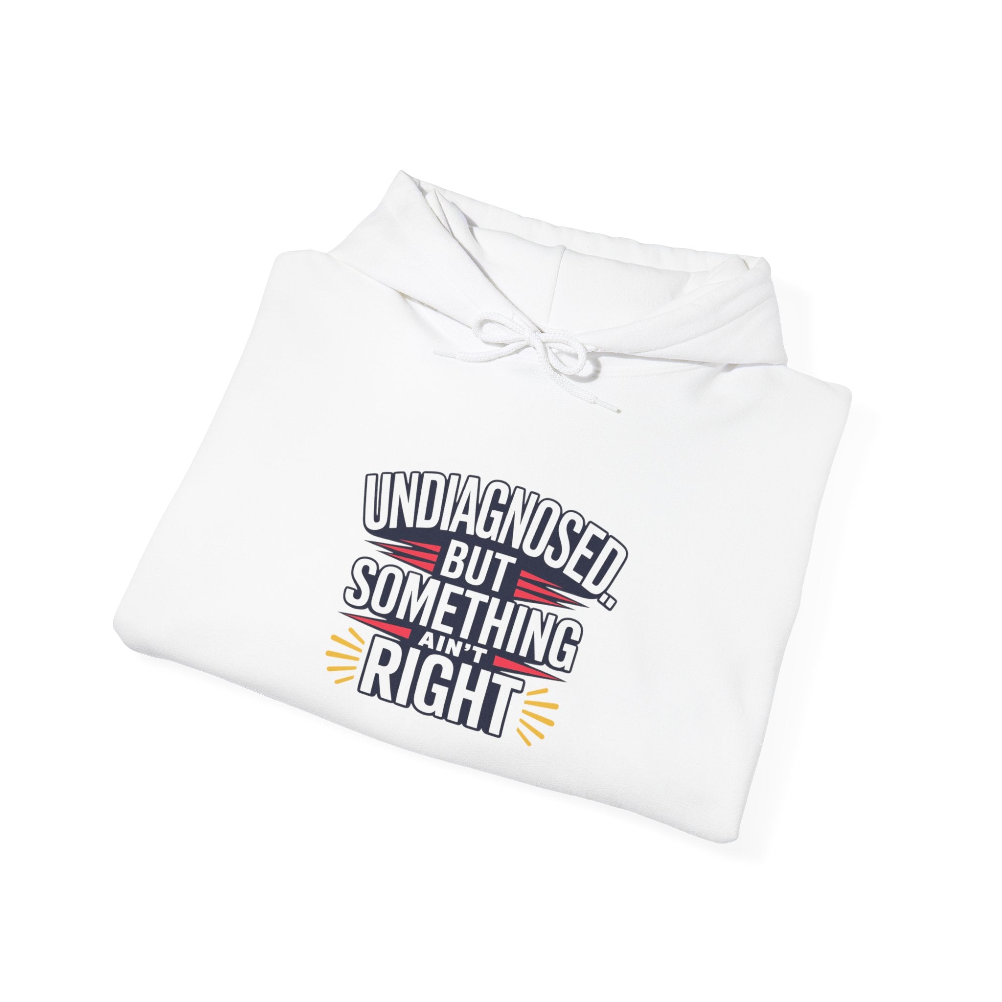 Undiagnosed But Something Ain't Right Hoodie