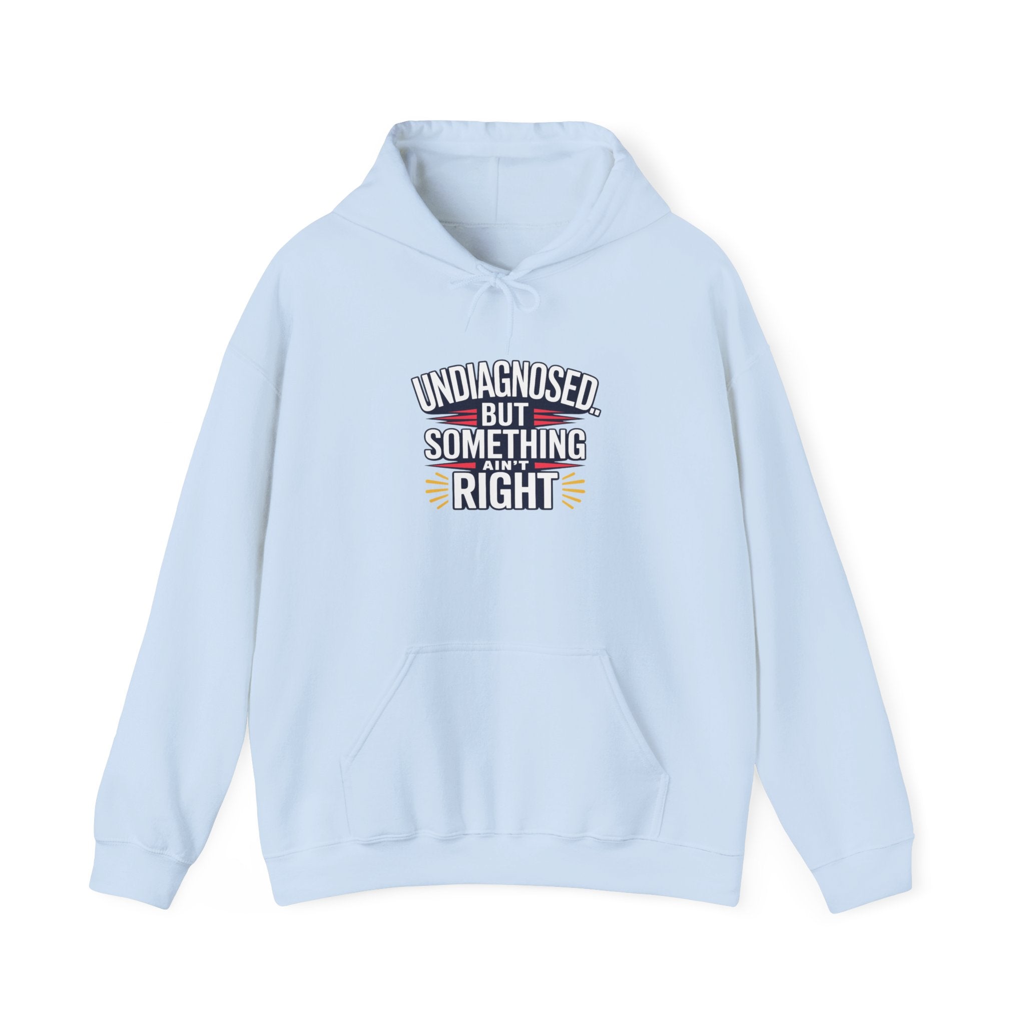 Undiagnosed But Something Ain't Right Hoodie