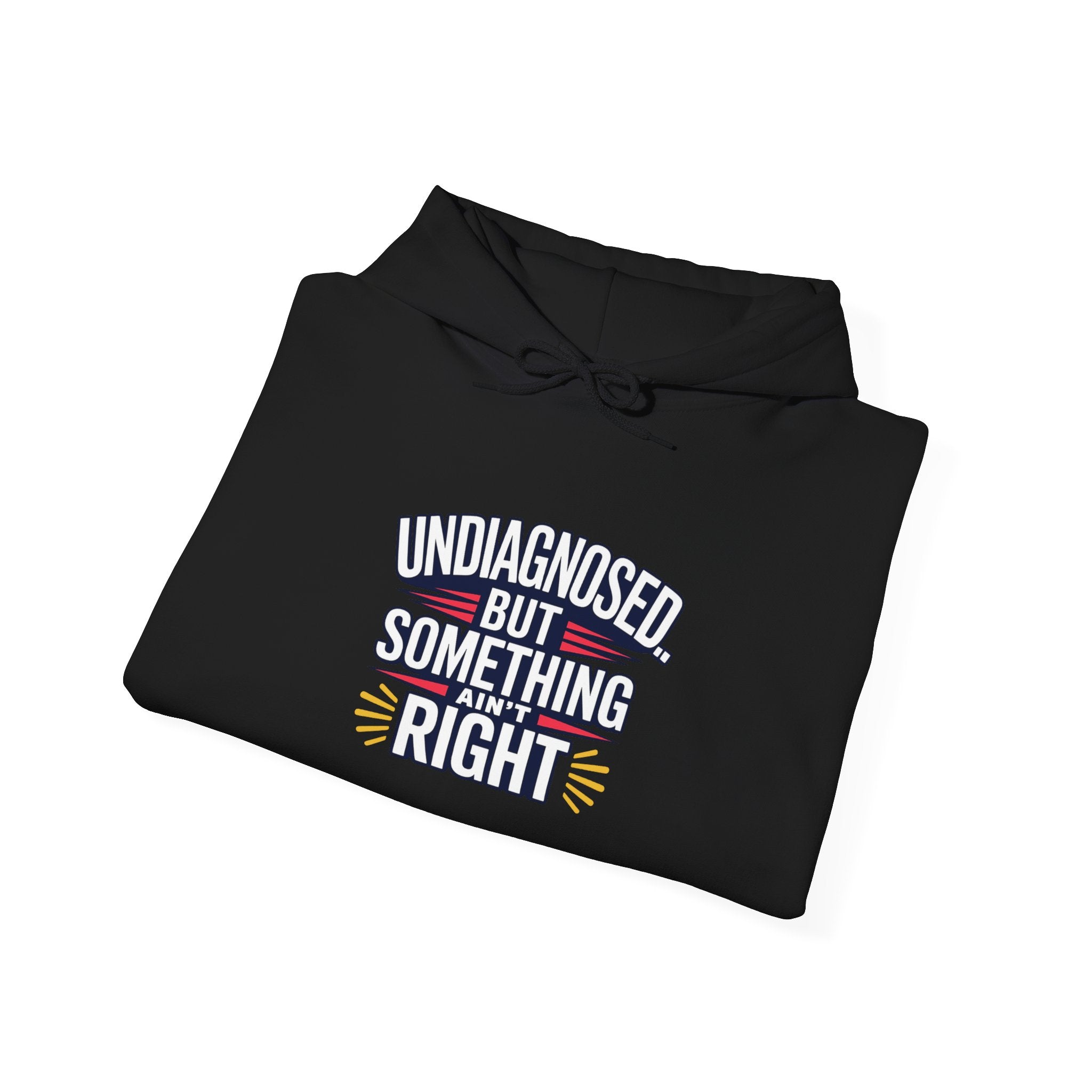 Undiagnosed But Something Ain't Right Hoodie